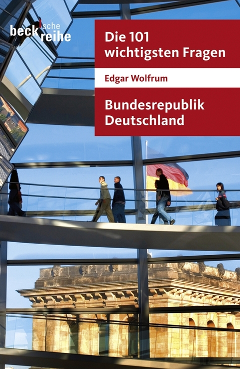 Die 101 wichtigsten Fragen - Bundesrepublik Deutschland - Edgar Wolfrum