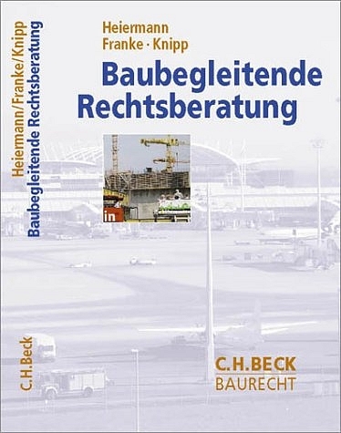 Baubegleitende Rechtsberatung - Wolfgang Heiermann, Horst Franke, Bernd Knipp