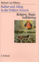Kultur und Alltag in der Frühen Neuzeit Bd. 3: Religion, Magie, Aufklärung - Richard van Dülmen