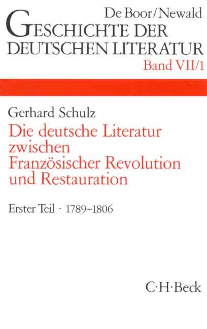 Geschichte der deutschen Literatur Bd. 7/1: Das Zeitalter der Französischen Revolution (1789-1806) - Gerhard Schulz