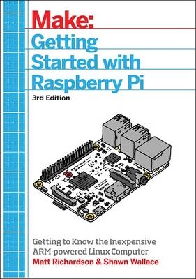 Getting Started With Raspberry Pi - Matt Richardson; Shawn Wallace
