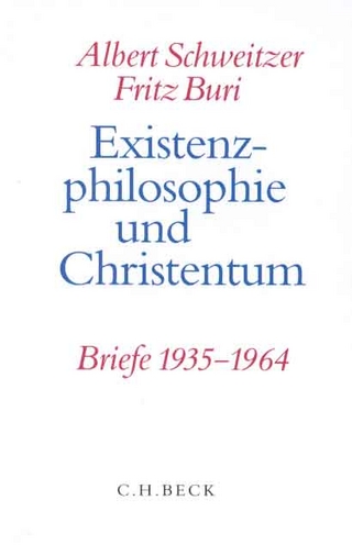 Existenzphilosophie und Christentum - Albert Schweitzer; Andreas Urs Sommer; Fritz Buri
