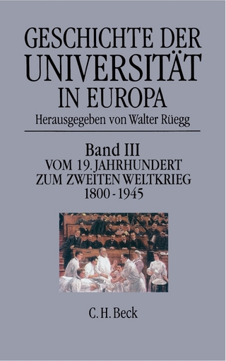 Geschichte der Universität in Europa Bd. III: Vom 19. Jahrhundert zum Zweiten Weltkrieg (1800-1945) - Walter Rüegg