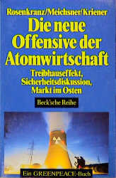 Die neue Offensive der Atomwirtschaft - Gerd Rosenkranz; Irene Meichsner; Manfred Kriener