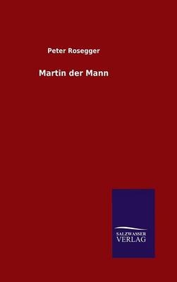 Martin der Mann - Peter Rosegger