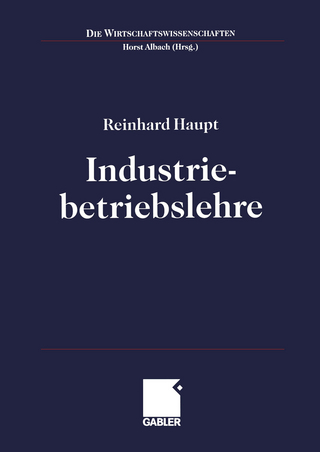 Industriebetriebslehre - Reinhard Haupt; Horst Albach