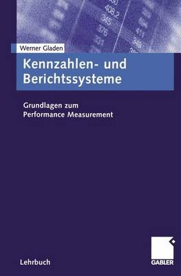 Kennzahlen- und Berichtssysteme - Werner Gladen
