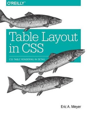 Table Layout in CSS -  Eric A. Meyer