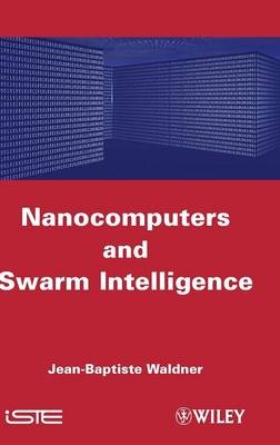 Nanocomputers and Swarm Intelligence - Jean-Baptiste Waldner
