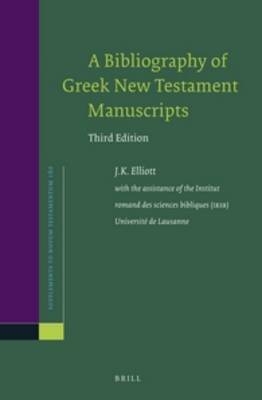 A Bibliography of Greek New Testament Manuscripts - James Keith Elliott