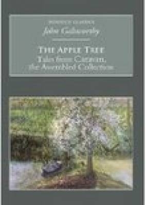 The Apple Tree: Tales from Caravan, the Assembled Collection - John Galsworthy