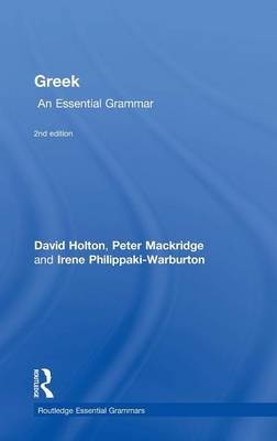 Greek: An Essential Grammar of the Modern Language - David Holton; PETER MACKRIDGE; Irene Philippaki-Warburton