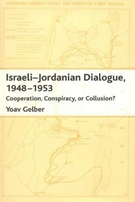 Israeli-Jordanian Dialogue, 1948-1953 - Yoav Gelber