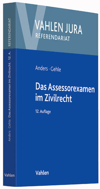 Das Assessorexamen im Zivilrecht - Monika Anders, Burkhard Gehle