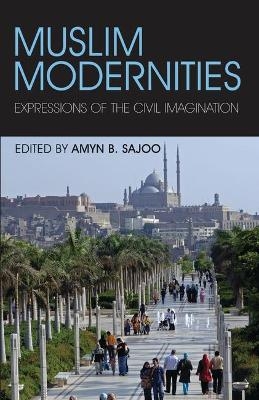 Muslim Modernities - Amyn Sajoo