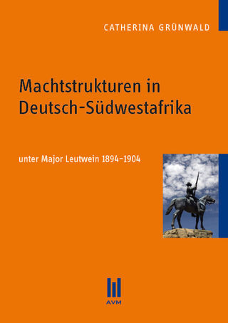 Machtstrukturen in Deutsch-Südwestafrika - Catherina Grünwald