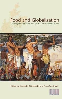 Food and Globalization - Alexander Nuetzenadel; Professor Frank Trentmann
