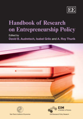 Handbook of Research on Entrepreneurship Policy - David B. Audretsch; Isabel Grilo; A. Roy Thurik