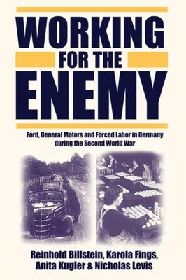Working for the Enemy - Reinhold Billstein; Karola Fings; Anita Kugler; Nicholas Levis