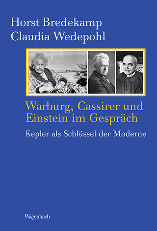 Warburg, Cassirer und Einstein im Gespräch - Horst Bredekamp; Claudia Wedepohl