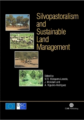 Silvopastoralism and Sustainable Land Management - M. R. Mosquera-Losada; A. Riguerio; Jim McAdam