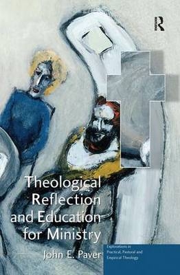 Theological Reflection and Education for Ministry - Professor John E Paver