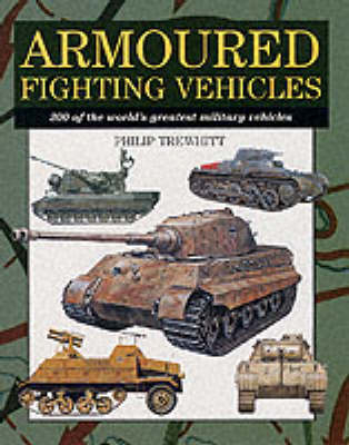 Armoured Fighting Vehicles - Philip Trewhitt