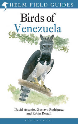 Birds of Venezuela -  David Ascanio,  Mr Robin Restall,  Gustavo Rodriguez