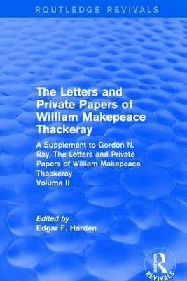 Routledge Revivals: The Letters and Private Papers of William Makepeace Thackeray, Volume II (1994) -  Edgar F. Harden