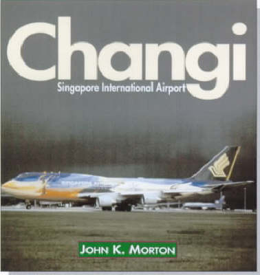 Changi - John K. Morton