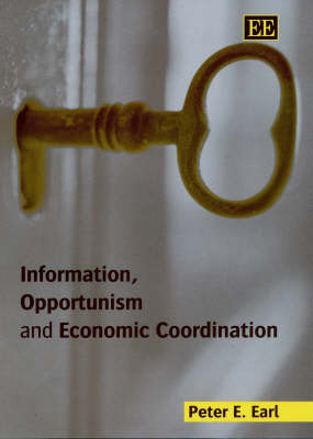 Information, Opportunism and Economic Coordination - Peter E. Earl
