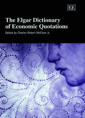 The Elgar Dictionary of Economic Quotations - Charles Robert McCann Jr