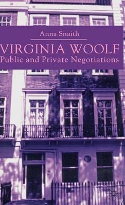 Virginia Woolf: Public and Private Negotiations - A. Snaith