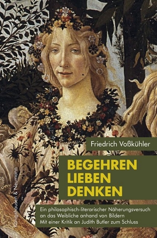 Begehren - Lieben - Denken - Friedrich Voßkühler