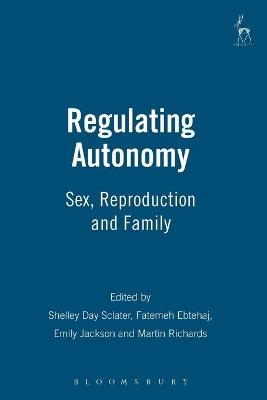Regulating Autonomy - Shelley Day-Sclater; Fatemeh Ebtehaj; Emily Jackson; Martin Richards