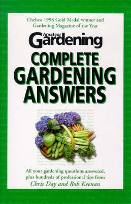 "Amateur Gardening's" Complete Gardening Answers - Rob Keenan, Chris Day