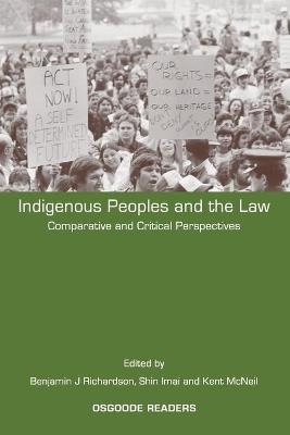 Indigenous Peoples and the Law - Benjamin J Richardson; Shin Imai; Kent McNeil