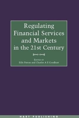 Regulating Financial Services and Markets in the 21st Century - Eilís Ferran; Charles Goodhart CBE