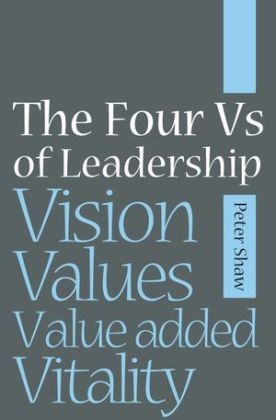 The Four Vs of Leadership - Peter J. A. Shaw