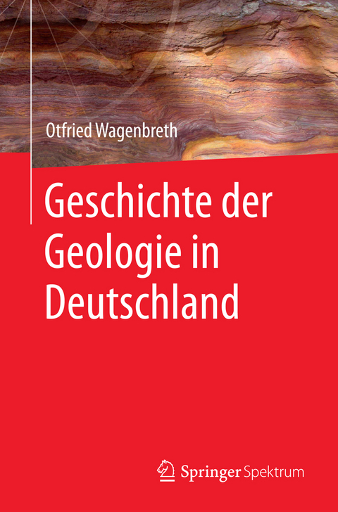 Geschichte der Geologie in Deutschland - Otfried Wagenbreth