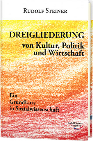 Dreigliederung von Kultur, Politik und Wirtschaft - Rudolf Steiner