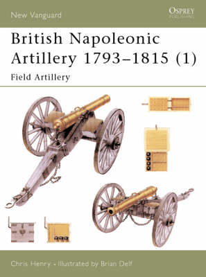 British Napoleonic Artillery 1793–1815 (1) - Chris Henry