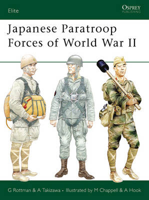 Japanese Paratroop Forces of World War II - Gordon L. Rottman; Akira Takizawa