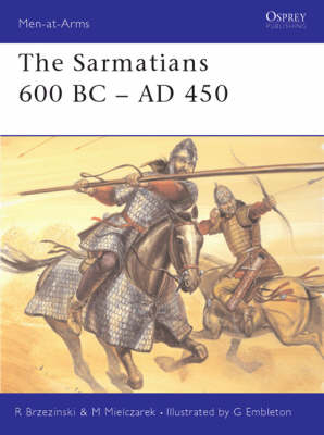 The Sarmatians 600 BC?AD 450 - Mariusz Mielczarek; Richard Brzezinski