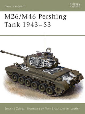 M26/M46 Pershing Tank 1943–53 - Steven J. Zaloga