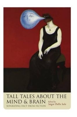 Tall Tales about the Mind and Brain - Sergio Della Sala