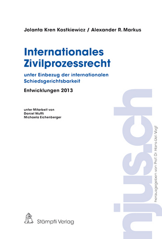 Internationales Zivilprozessrecht, Entwicklungen 2013 - Jalanta Kren Kostkiewicz; Alexander R. Markus