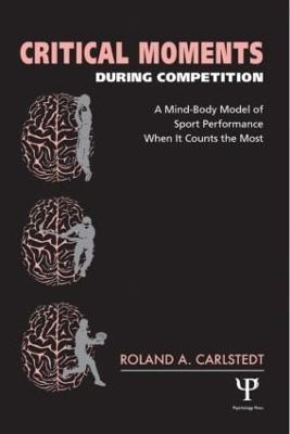Critical Moments During Competition - Roland A. Carlstedt