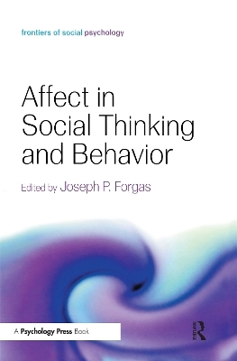 Affect in Social Thinking and Behavior - Joseph P. Forgas