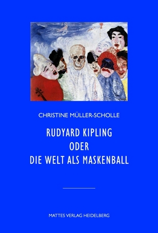 Rudyard Kipling oder Die Welt als Maskenball - Christine Müller-Scholle